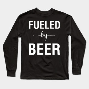 Fueled By Beer Long Sleeve T-Shirt